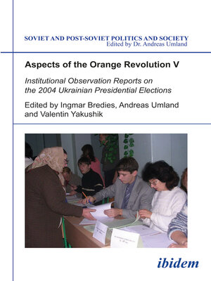 cover image of Aspects of the Orange Revolution V. Institutional Observation Reports on the 2004 Ukrainian Presidential Elections